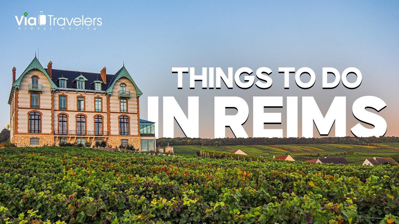 Best Things To Do In Reims France The Travel Channel