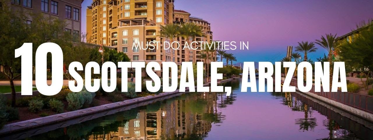 Top 10 Things to Do In Scottsdale, Arizona